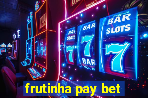 frutinha pay bet